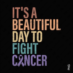 It's A Beautiful Day To Fight Cancer Svg Png, World Cancer Day Svg, Cancer Fighter Support cadeau digitale download sublimatie PNG, SVG Cricut