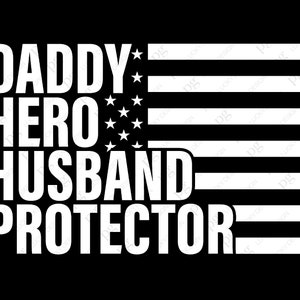 Papai Herói Marido Protetor Svg, Bandeira Americana Pai Dizendo Citação Presente de Dia dos Pais Download Digital DTG Sublimação Arquivo Cricut SVG e PNG