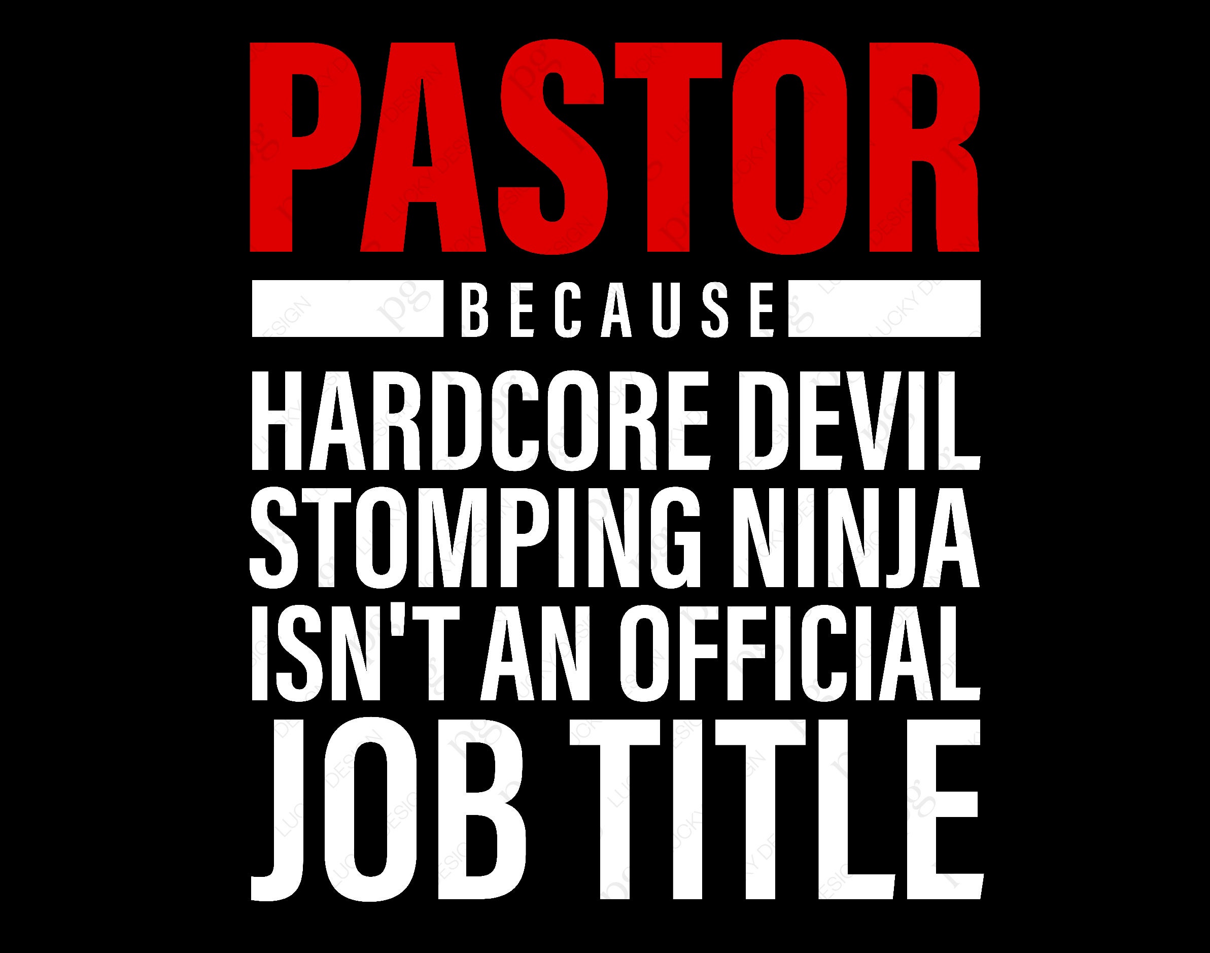 Pastor Hardcore Devil Stomping Ninja Job Title T-Shirts Pastor Hardcore Devil Stomping Ninja Job Title T-Shirts