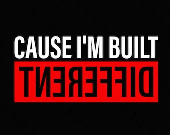 Cause I'm Built Different Svg Png, Different Svg, Motivational Sarcastic Humor Quote Digital Download Sublimation PNG & SVG Cricut
