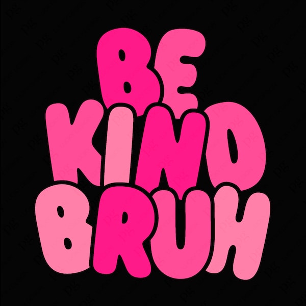 Be Kind Bruh Svg Png, Positive Vibes Svg, Choose Kindness Svg, Kindness Svg, Kind Vibes Svg, Digital Download Sublimation PNG & SVG Cricut