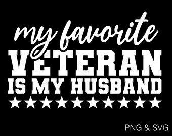 My Favorite Veteran Is My Husband Svg Png, Military Wife Svg, Army Wife Svg, Veteran Wife Svg, Digital Download Sublimation PNG & SVG Cricut
