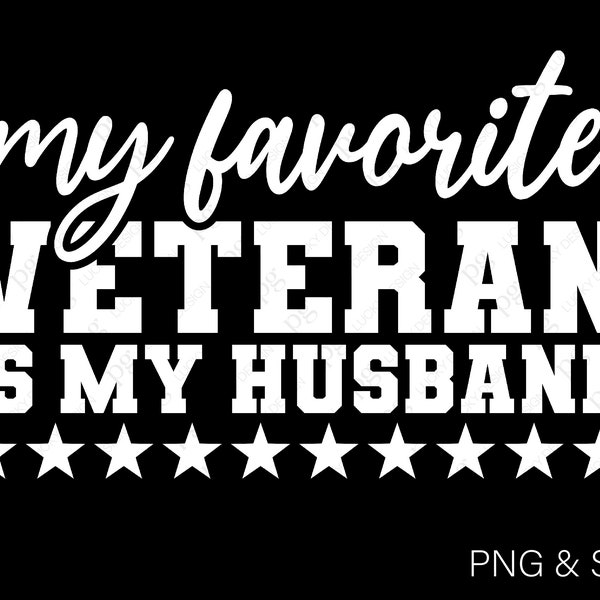 My Favorite Veteran Is My Husband Svg Png, Military Wife Svg, Army Wife Svg, Veteran Wife Svg, Digital Download Sublimation PNG & SVG Cricut