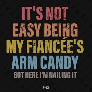 Ce n'est pas facile d'être ma fiancée, mais j'y suis arrivé Svg Png, cadeau de fiançailles Téléchargement numérique Sublimation PNG & SVG Cricut