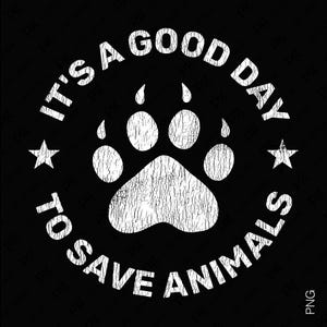 It&#39;s A Good Day To Save Animals Svg Png, Veterinarian Svg, Veterinary Svg, Funny Vet Tech Gift Digital Download Sublimation PNG & SVG Cricut