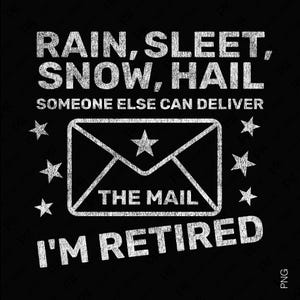 Regen, hagel, sneeuw, hagel, iemand anders kan de post bezorgen I'm Retired Svg Png, 2 Design Digital Download DTF Sublimation PNG & SVG Cricut