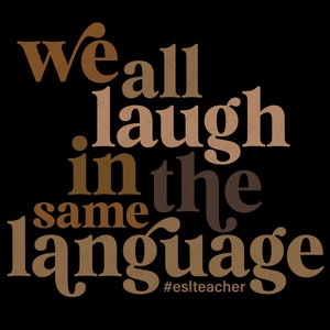 We All Laugh In The Same Language Svg Png, ESL Teacher Svg, English Secnd Language Teacher Svg Digital Download Sublimation PNG & SVG Cricut