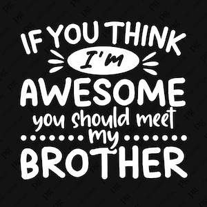 Wenn du denkst, ich bin super du solltest meinen Bruder svg Png treffen, super Junge svg, Bruder Geschenke digitaler Download Sublimation PNG & SVG Cricut