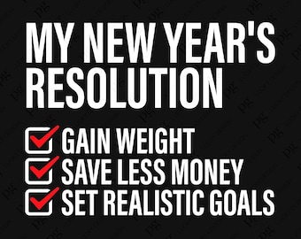 Funny New Year's Resolution Svg Png, New Year Check List Svg, Adult Humor Happy New Year Gift, Digital Download Sublimation PNG & SVG Cricut