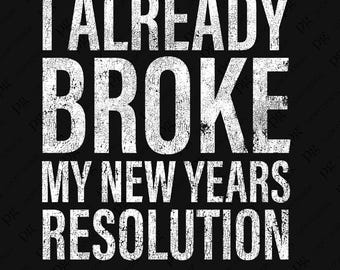 I Already Broke My New Years Resolution Svg Png, Distressed Happy New Year Saying Quote Gift Digital Download Sublimation PNG & SVG Cricut