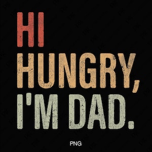 Salut faim, je suis papa Svg Png, papa en détresse blagues Png, papa humour Svg, cadeau drôle de fête des pères, téléchargement numérique sublimation PNG & SVG Cricut