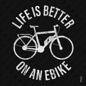 Paquete de 2 diseños La vida es mejor en una bicicleta eléctrica Svg Png, Biker Svg, Ciclista Amante del ciclismo Idea de regalo Descarga digital Sublimación PNG y SVG Cricut