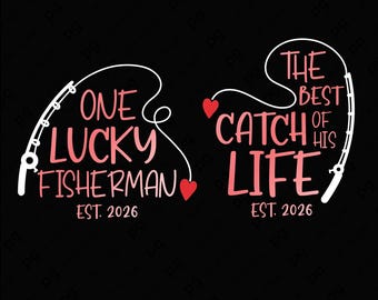 One Lucky Fisherman Svg Png: Fishing Couple Est 2026 Wedding & Engagement Matching (Digital Download)