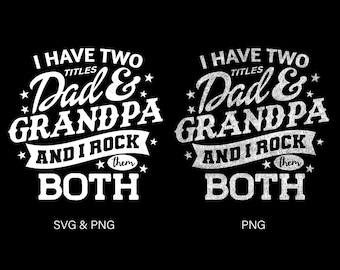 I Have Two Titles Dad And Grandpa And I Rock Them Both Svg, Grandpa Svg, Father's Day Gift Digital Download Sublimation PNG & SVG Cricut