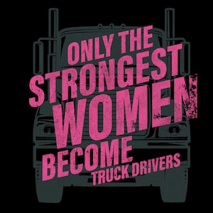 Solo las mujeres más fuertes se convierten en camioneros png, camionero png, camionero mamá png, angustiado png, descarga digital sublimación PNG
