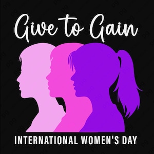 Può includere: Immagine per la Giornata Internazionale della Donna. Tre sagome di donne in rosa e viola su sfondo nero. Il testo bianco "Give to Gain" è sopra le sagome, con "INTERNATIONAL WOMEN'S DAY" sotto.