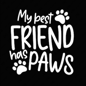 Mijn beste vriend heeft poten Svg Png, grappige hond kat Svg, hondenliefhebber Svg, hond Mama Svg, Paw Print Svg digitale download sublimatie PNG & SVG Cricut