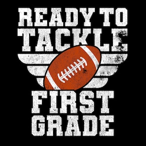 Ready To Tackle First Grade Png, Funny First Grade Quote Png, Back to School Png, Football Lover Gift Idea, Digital Download Sublimation PNG