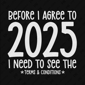 Avant d'accepter 2025, je dois voir les termes et conditions Svg Png, cadeau drôle de nouvel an, téléchargement numérique sublimation PNG & SVG Cricut