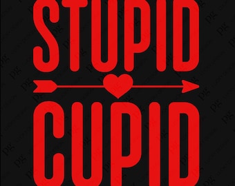 Stupid Cupid Svg Png, Valentine’s Day Svg, Funny Anti Valentine's Sarcastic Humor Gift Idea, Digital Download Sublimation PNG & SVG Cricut