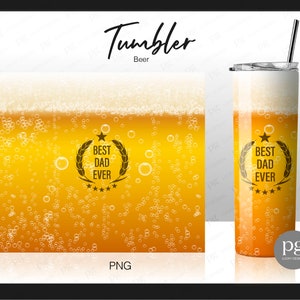 Best Dad Ever Beer Skinny Straight | Tapered Tumbler Png, Father&#39;s Day Beer Lover Gift Full Wrap Skinny Tumblers 20 oz Sublimation File PNG