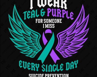I Wear Teal & Purple For Someone I Miss Every Single Day Svg Png, Suicide Prevention Awareness Digital Download Sublimation PNG, SVG Cricut