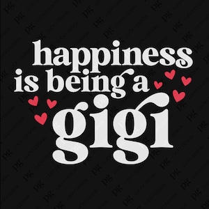 La felicidad es ser un Gigi svg png, nuevo Gigi svg, mejor abuela svg, idea de regalo de la abuela gigi, sublimación de descarga digital PNG & SVG Cricut