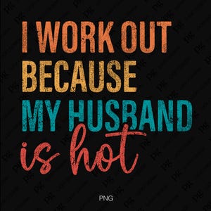 2 Diseño Hago ejercicio porque mi marido está bueno Svg Png, Cita divertida de humor para adultos, Mamá Esposa Fitness Descarga digital Sublimación PNG y SVG Cricut
