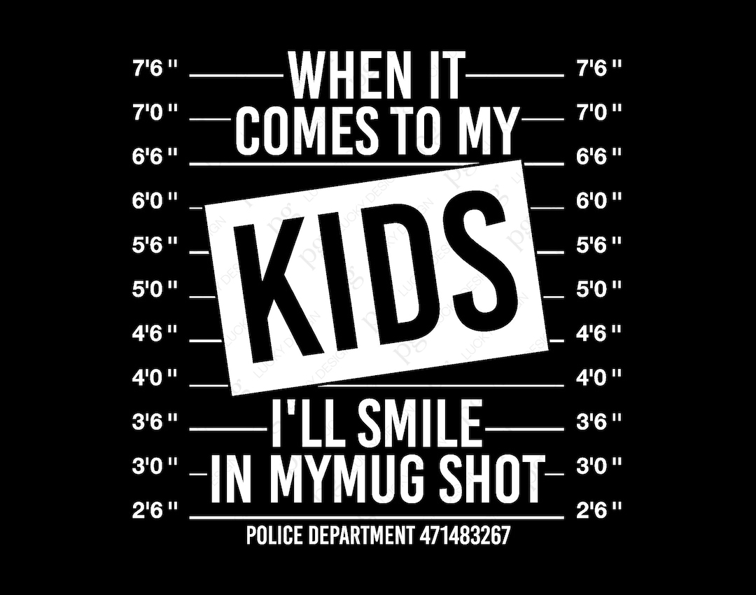 When it comes to my kids i ll smile in my mugshot svg mom life svg