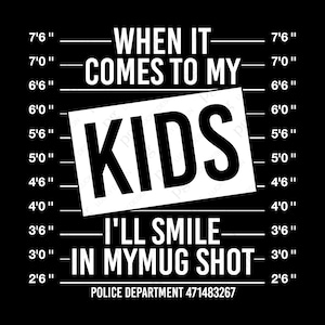 Quando se trata de meus filhos, vou sorrir no meu MugShot Svg, Mom Life Svg, Dad Life Svg, Download digital DTG Sublimation Cricut File SVG e PNG