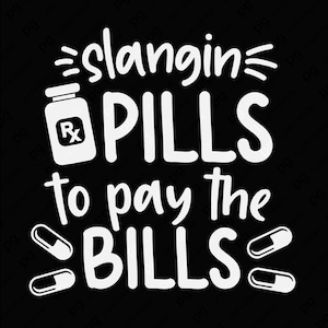 Pills pour payer les factures Svg Png, pharmacie drôle, pharmacien, technicien en pharmacie Svg téléchargement numérique Sublimation PNG & SVG Cricut