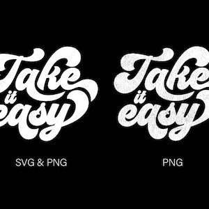 Take It Easy Svg Png, Trendy Retro Vintage Positive Motivational Mental Saying Quote Gift Idea Digital Download Sublimation PNG & SVG Cricut