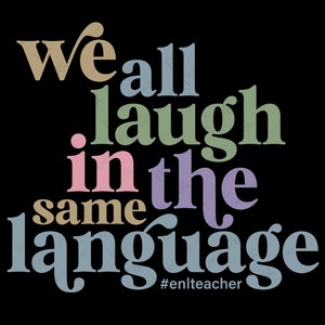 We All Laugh In The Same Language Svg Png, ENL Teacher Svg, English New Language Teacher Svg, Digital Download Sublimation PNG & SVG Cricut