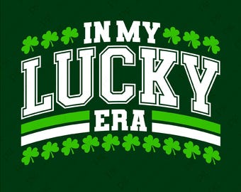 In My Lucky Era Svg Png, Lucky Shamrock Svg, St Patrick's Day Svg, Shamrock Svg, Clover Svg, Digital Download Sublimation PNG & SVG Cricut