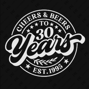 Cheers & Beers Para 30 Anos Svg Png, 30º Aniversário Svg, Est 1995 Svg, Presente de Aniversário para Amantes de Cerveja, Download Digital Sublimação PNG, SVG Cricut