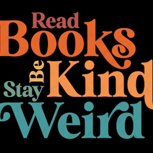 Lire des livres Be Kind Stay Weird Svg Png, Svg de lecteur de livre, Svg de bibliothécaire, idée de cadeau d'amant de livre Digital Download Sublimation PNG & SVG Cricut