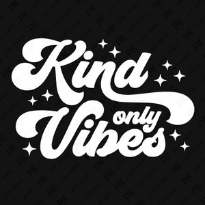Kind Vibes Only SVG Png, Positive Vibes SVG, Choisissez Happy SVG, Kindness SVG, Good Vibes SVG, Téléchargement numérique Sublimation PNG & SVG Cricut