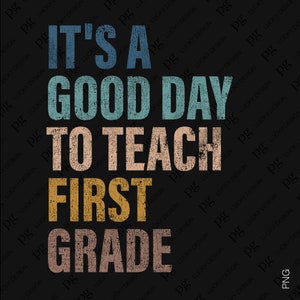 2 Design Bundle It&#39;s A Good Day To Teach First Grade Svg Png, 1st Grade Teacher Appreciation Digital Download Sublimation PNG & SVG Cricut