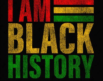 I Am Black History Svg Png, Proud Black Svg, African American Svg, Black History Month Gift Digital Download Sublimation PNG & SVG Cricut