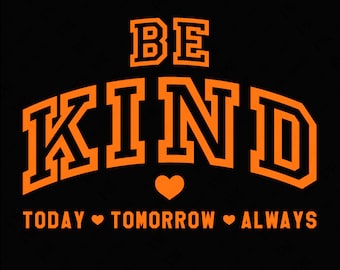 Puede incluir: Texto gráfico naranja sobre fondo negro que dice "Be Kind Today ♥ Tomorrow ♥ Always".