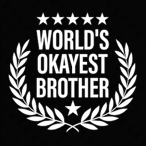 World's Okayest Bruder svg Png, super Junge svg, Geschwister Tag svg, lustige Bruder Geschenkidee, digitaler Download Sublimation PNG und SVG Cricut