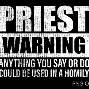 Pastor Warnung Png, alles, was Sie sagen oder tun könnte in einer Predigt Png verwendet werden, Pastor Png Pastor Zitat Geschenk digitaler Download Sublimation Datei PNG