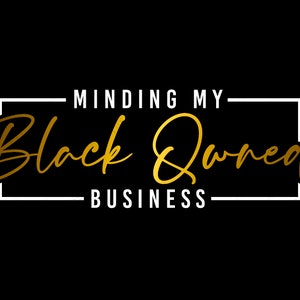 Minding My Black Owned Business Svg, regalo di ispirazione per proprietari di attività commerciali di proprietà di neri, download digitale DTG, file Cricut a sublimazione SVG e PNG