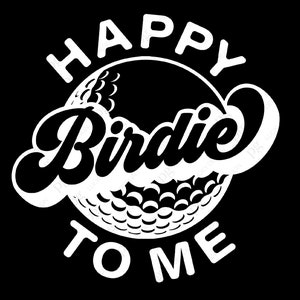 Happy Birdie To Me Svg Png, Golfing Svg, Golf Svg, Golf Quote, Father&#39;s Day Svg, Birthday Gift Digital Download Sublimation PNG & SVG Cricut