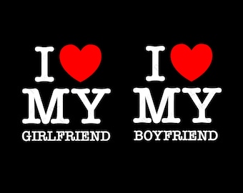 I Love My Girlfriend Svg, I Love My Boyfriend Svg, Funny Matching Anniversary Gift Digital Download DTG Sublimation Cricut File SVG & PNG