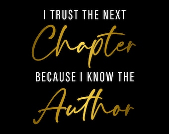 I Trust The Next Chapter Because I Know The Author Svg, Positive Thinking Saying Quote Digital Download DTG Sublimation Cricut SVG & PNG