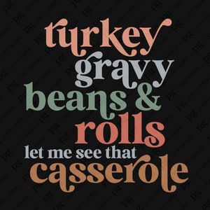 Turkey Gravy Beans And Rolls Let Me See That Casserole Svg Png, Thanksgiving Svg, Fall Vibes, Digital Download Sublimation PNG & SVG Cricut