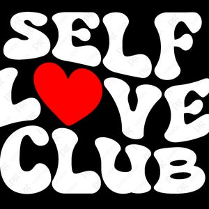 Self Love Club SVG, Valentinstag Png, Self Care Positive Thinking Empower Spruch Zitat digitaler Download DTG Sublimation Cricut SVG & PNG