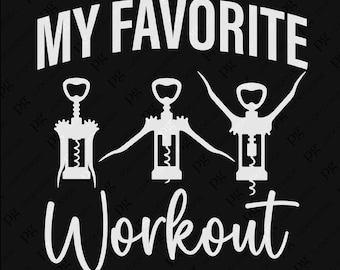 My Favorite Workout Svg Png, Funny Corkscrew Workout Svg, Wine Drinking Fitness Gym Lover Gift Digital Download Sublimation PNG & SVG Cricut