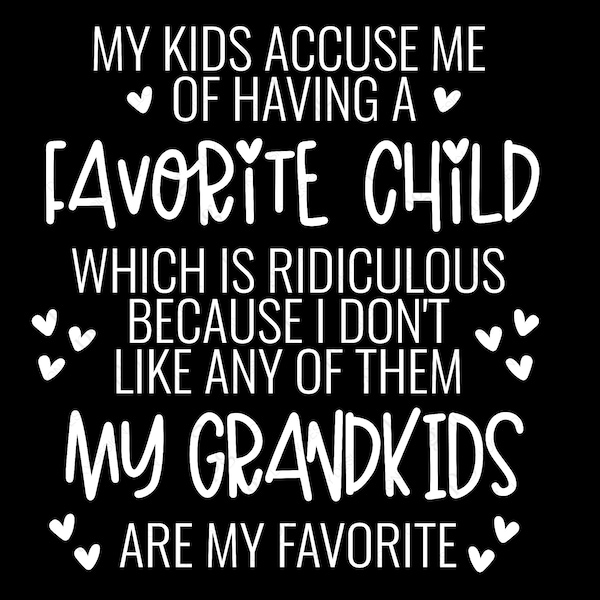 My Kids Accuse Me Of Having A Favorite Child Svg Png, Favorite Grandkids Svg, Digital Download Sublimation PNG & SVG Files For Cricut